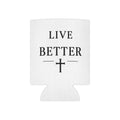Live Better Can Cooler, Black Letters, — Faith-Inspired Drink Koozie