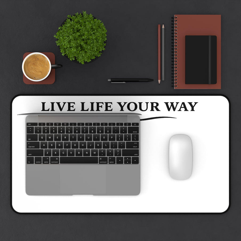 Desk Mat — "Live Life Your Way" Black letters, Minimalist Inspirational Desk Pad