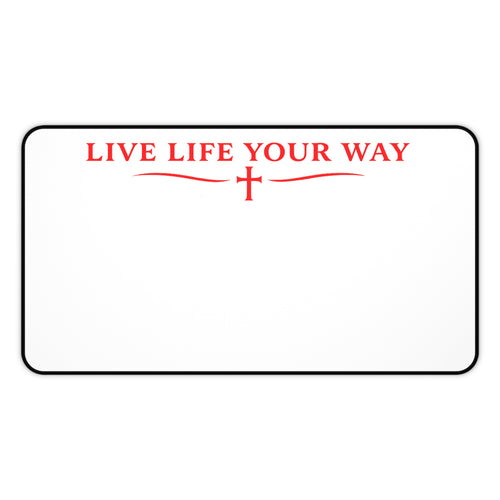 Desk Mat — "Live Life Your Way" Minimalist Inspirational Desk Pad