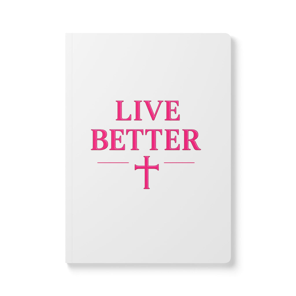 Live Better Softcover Journal — Inspirational, Modern lifestyle Notebook with Cross Design