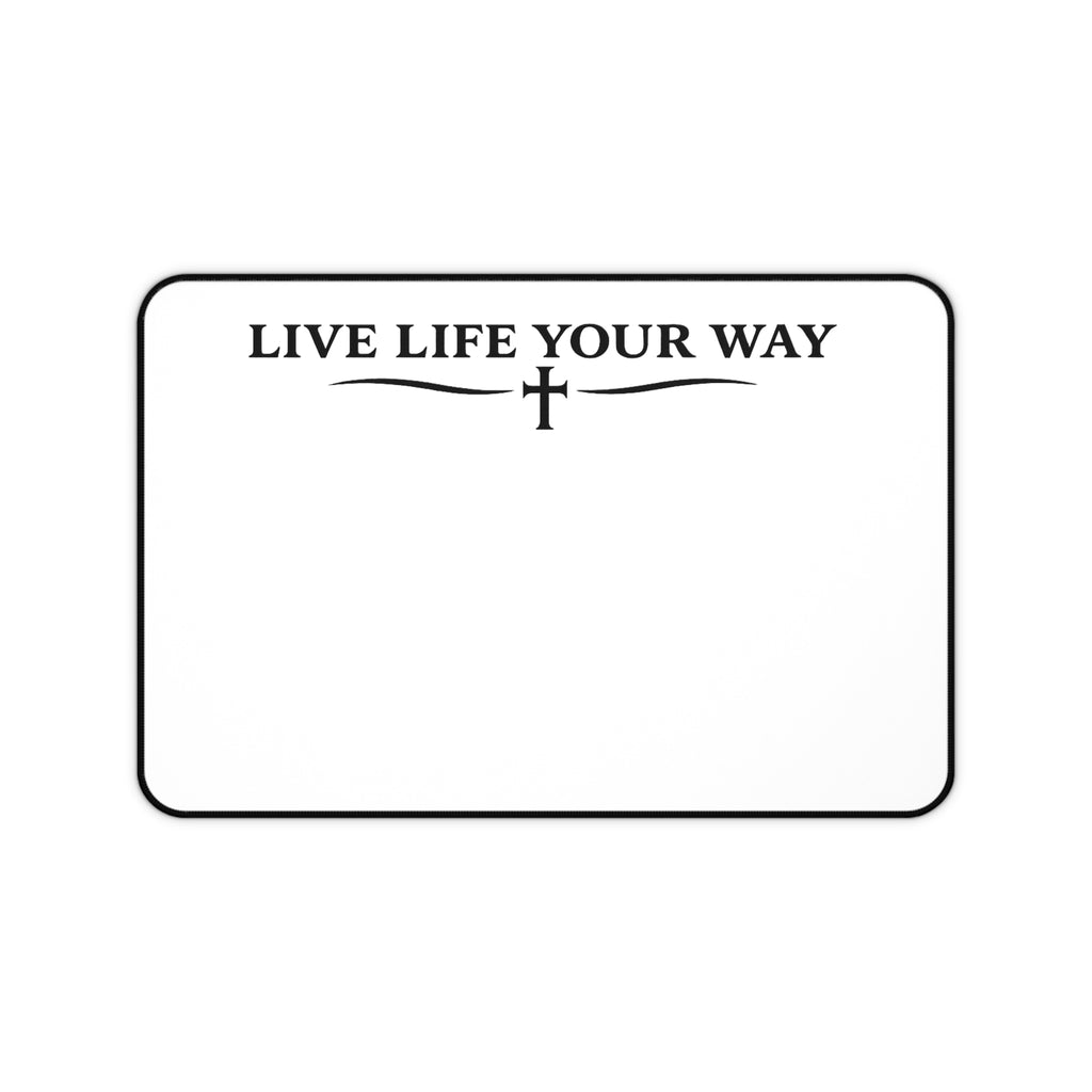Desk Mat — "Live Life Your Way" Black letters, Minimalist Inspirational Desk Pad