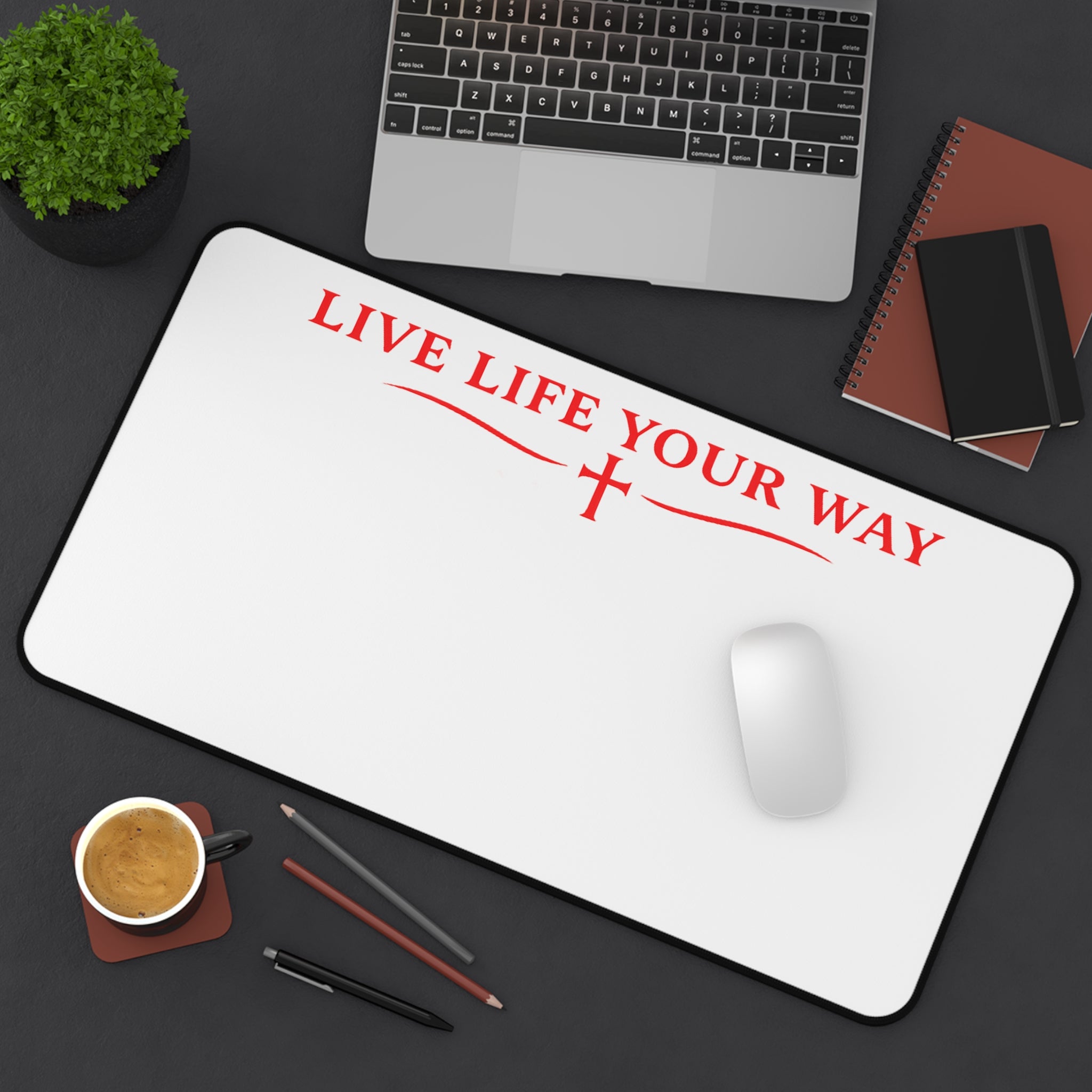 Desk Mat — "Live Life Your Way" Minimalist Inspirational Desk Pad