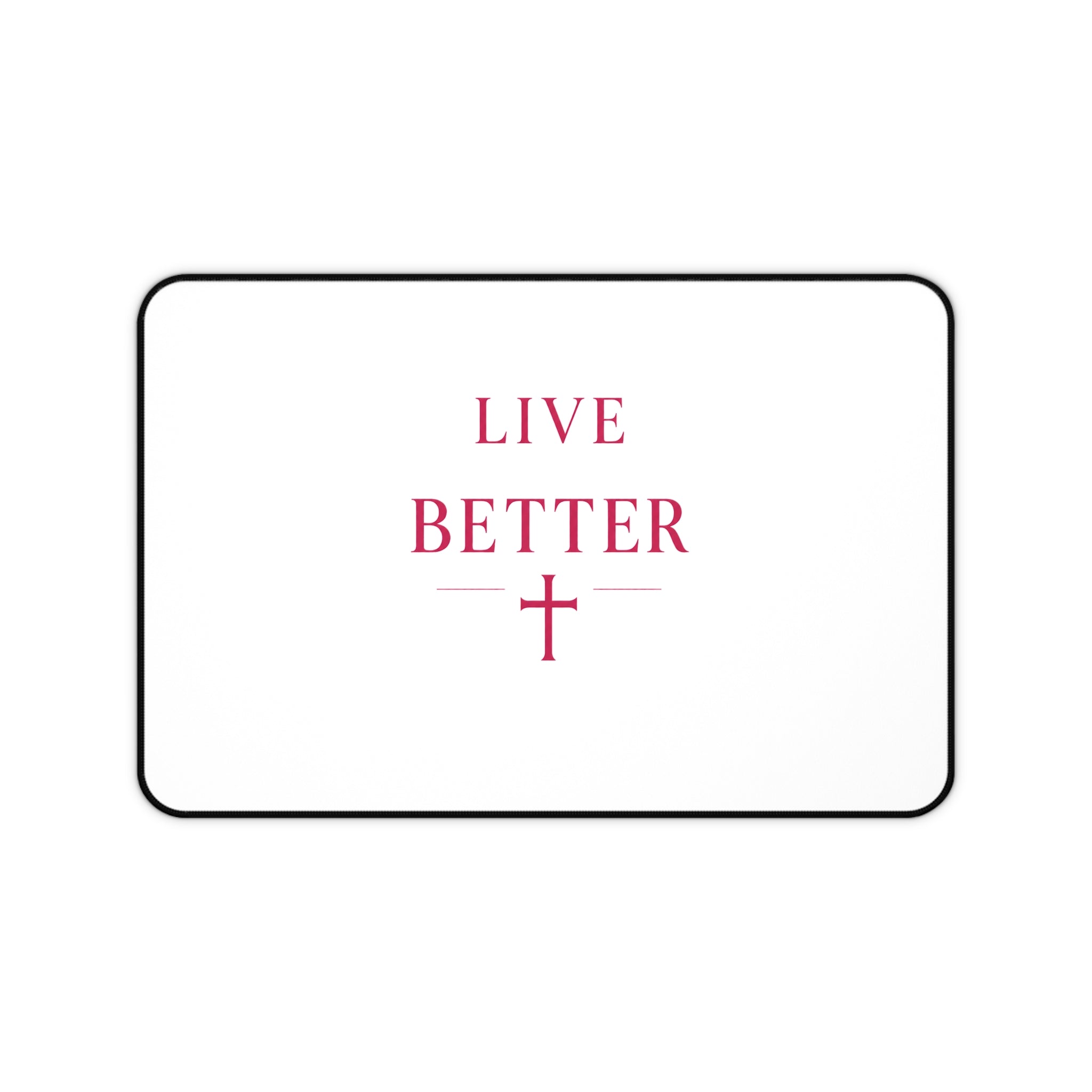 Alfombrilla de escritorio Live Better — Alfombrilla cristiana inspiradora con cruz