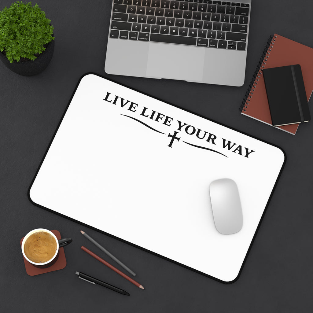 Desk Mat — "Live Life Your Way" Black letters, Minimalist Inspirational Desk Pad