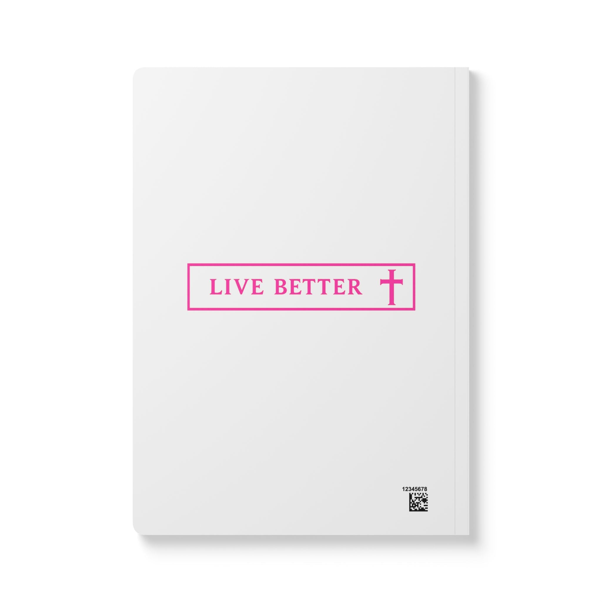 Live Better Softcover Journal — Inspirational, Modern lifestyle Notebook with Cross Design