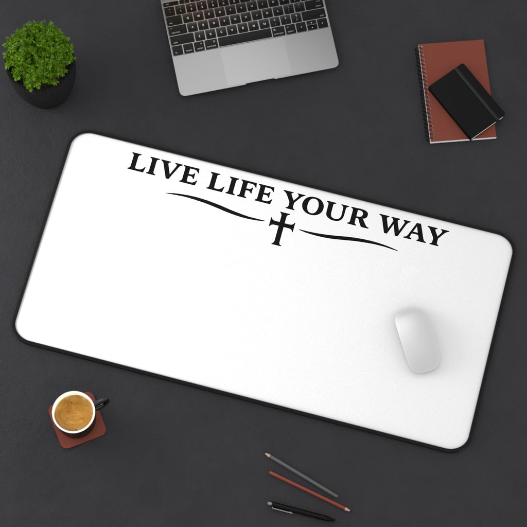 Desk Mat — "Live Life Your Way" Black letters, Minimalist Inspirational Desk Pad