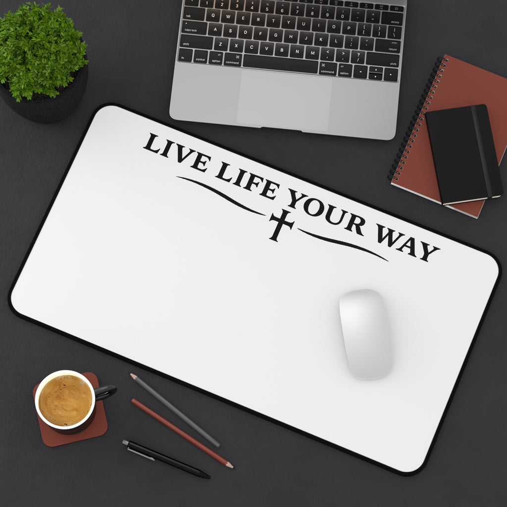 Desk Mat — "Live Life Your Way" Black letters, Minimalist Inspirational Desk Pad