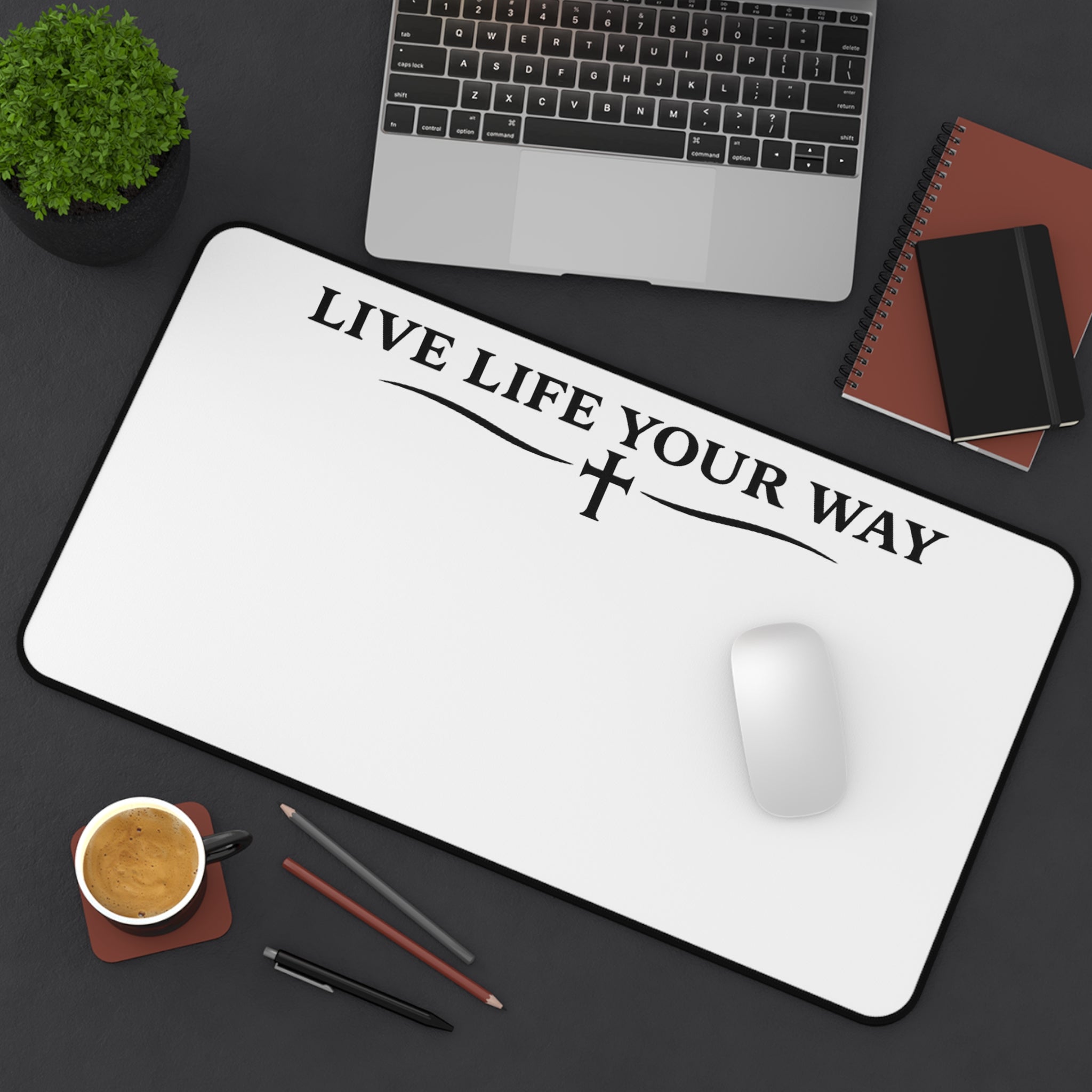 Desk Mat — "Live Life Your Way" Black letters, Minimalist Inspirational Desk Pad