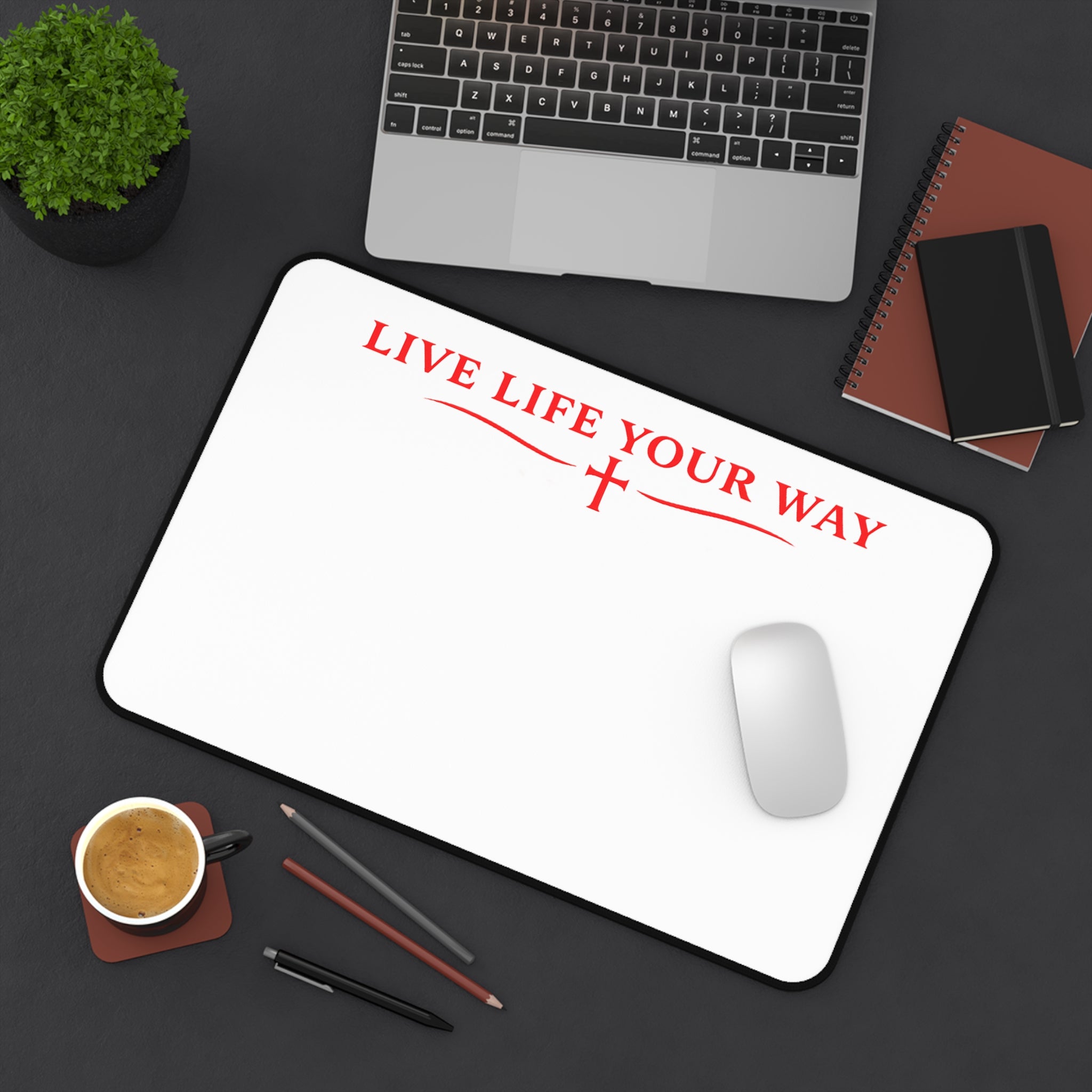 Desk Mat — "Live Life Your Way" Minimalist Inspirational Desk Pad